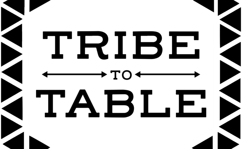 Tribe To Table TribeToTable.com